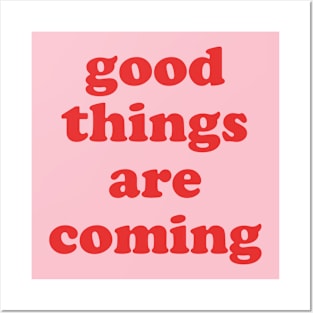 Good things are coming Posters and Art